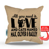 All You Need is Love and a Cat - Personalized Throw Pillow Cover - 18
