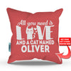 All You Need is Love and a Cat - Personalized Throw Pillow Cover - 18