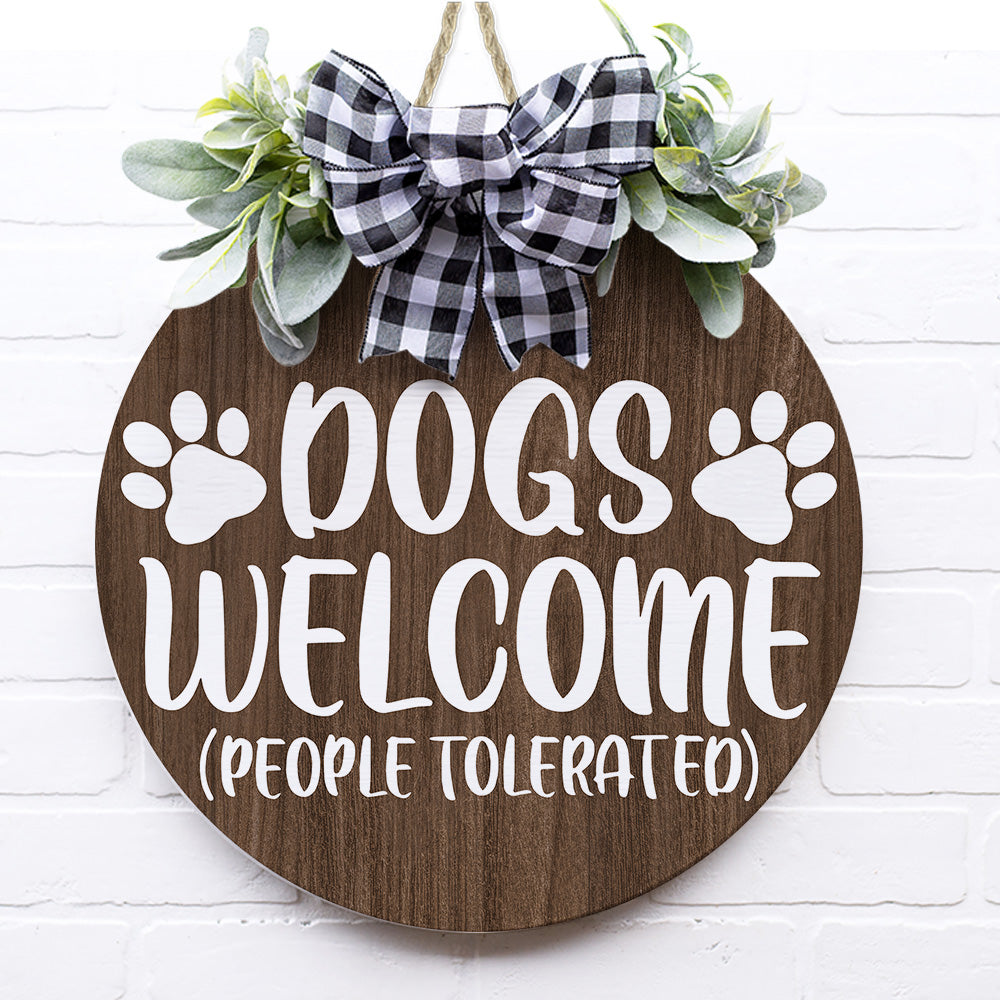 Dogs Welcome - People Tolerated Wooden Door Sign