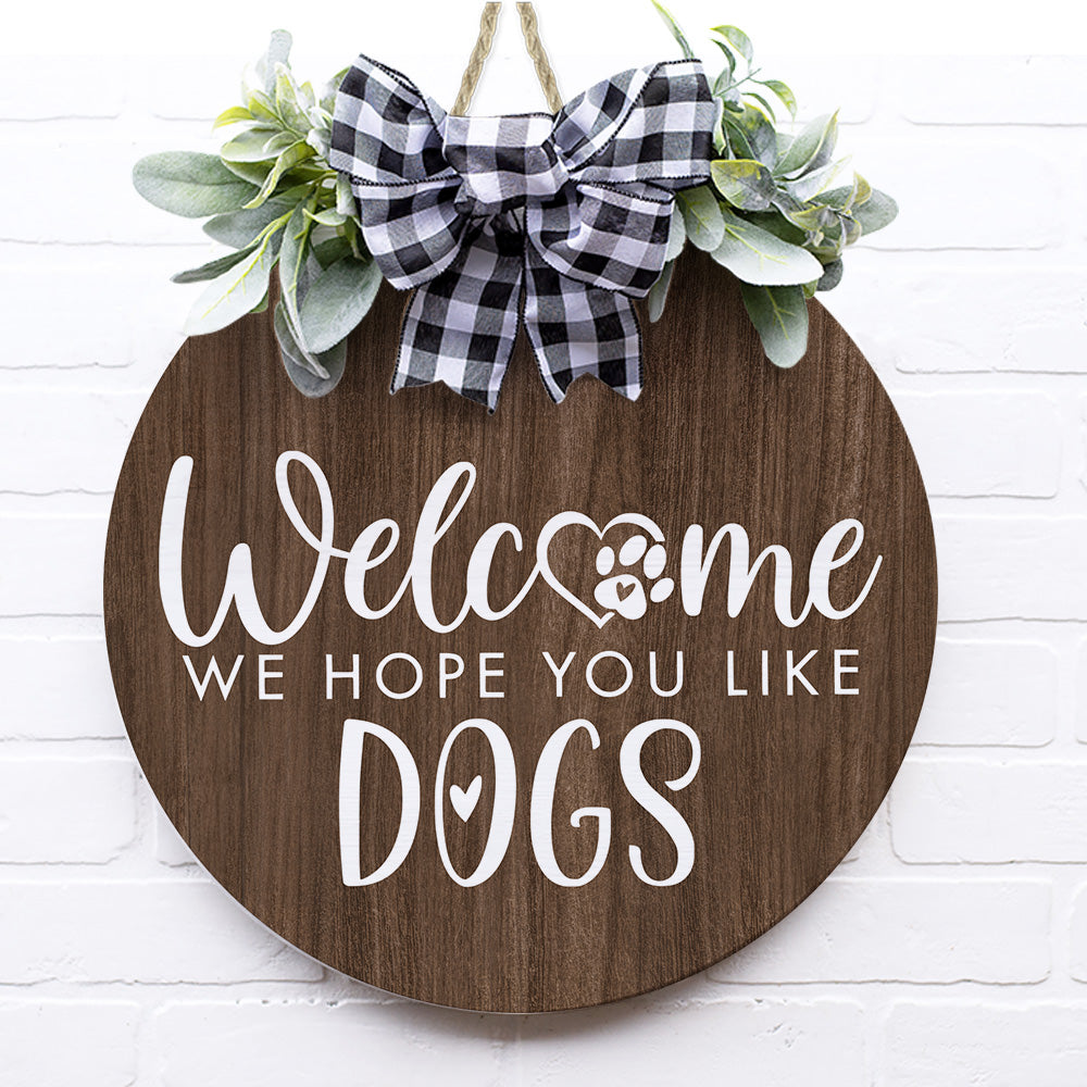 Hope You Like Dogs Wooden Door Sign