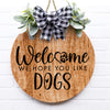 Hope You Like Dogs Wooden Door Sign