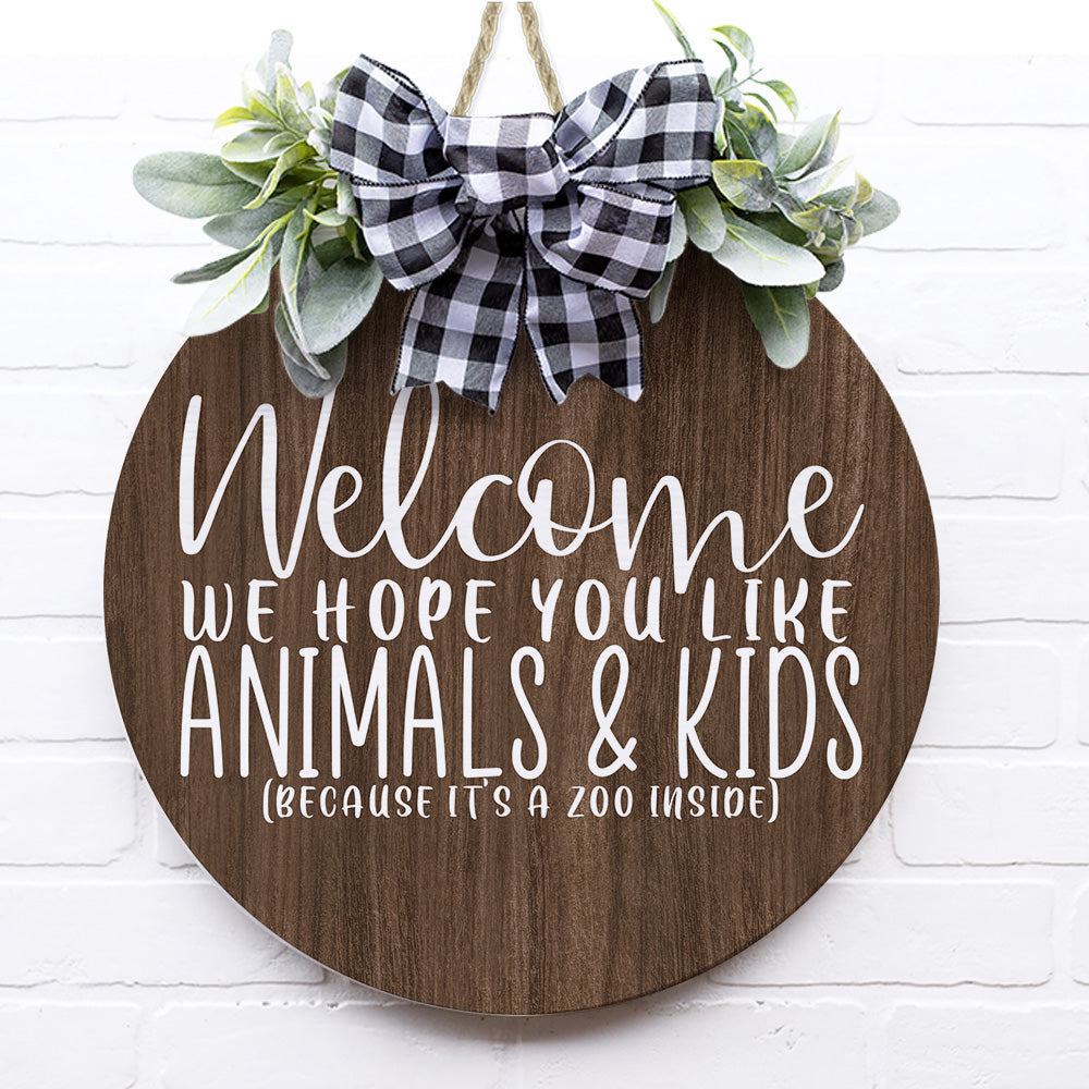 Hope Your Like Kids And Animals Wooden Door Sign