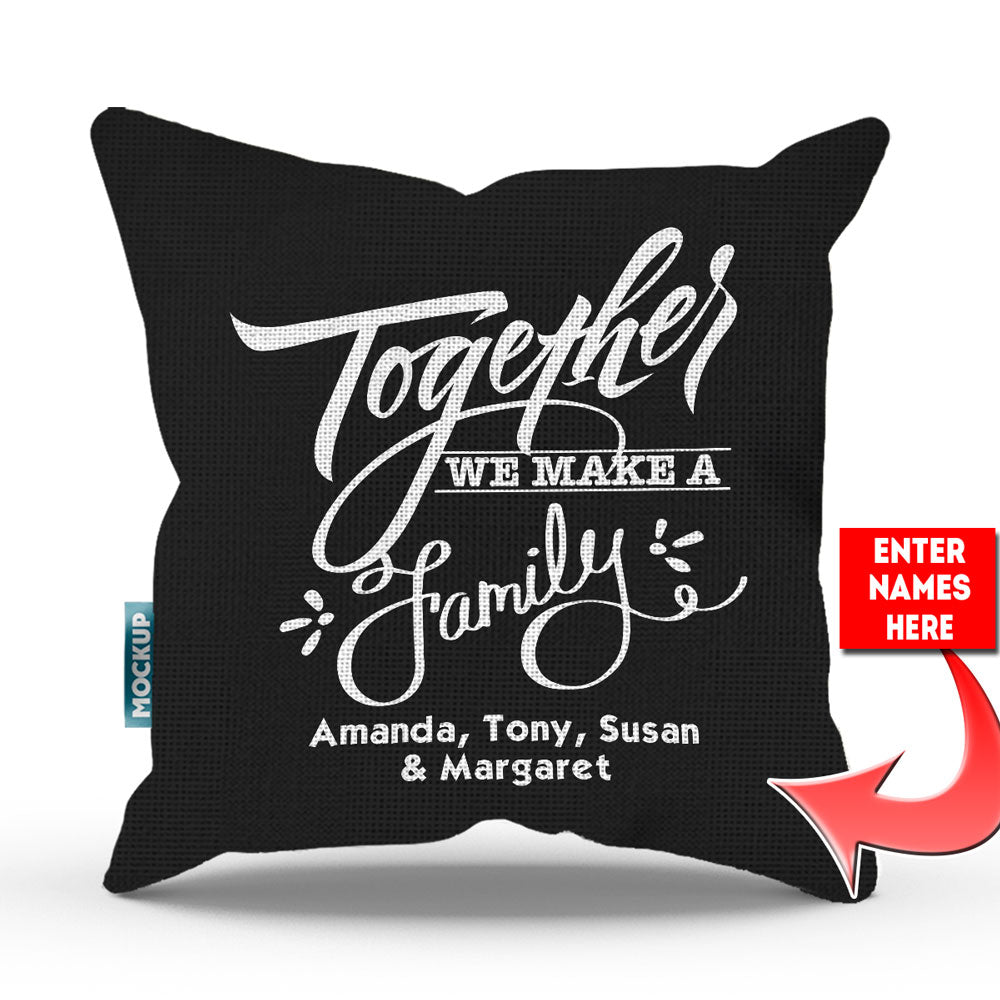 Together We Make A Family Personalized Throw Pillow Cover - 18" x 18”