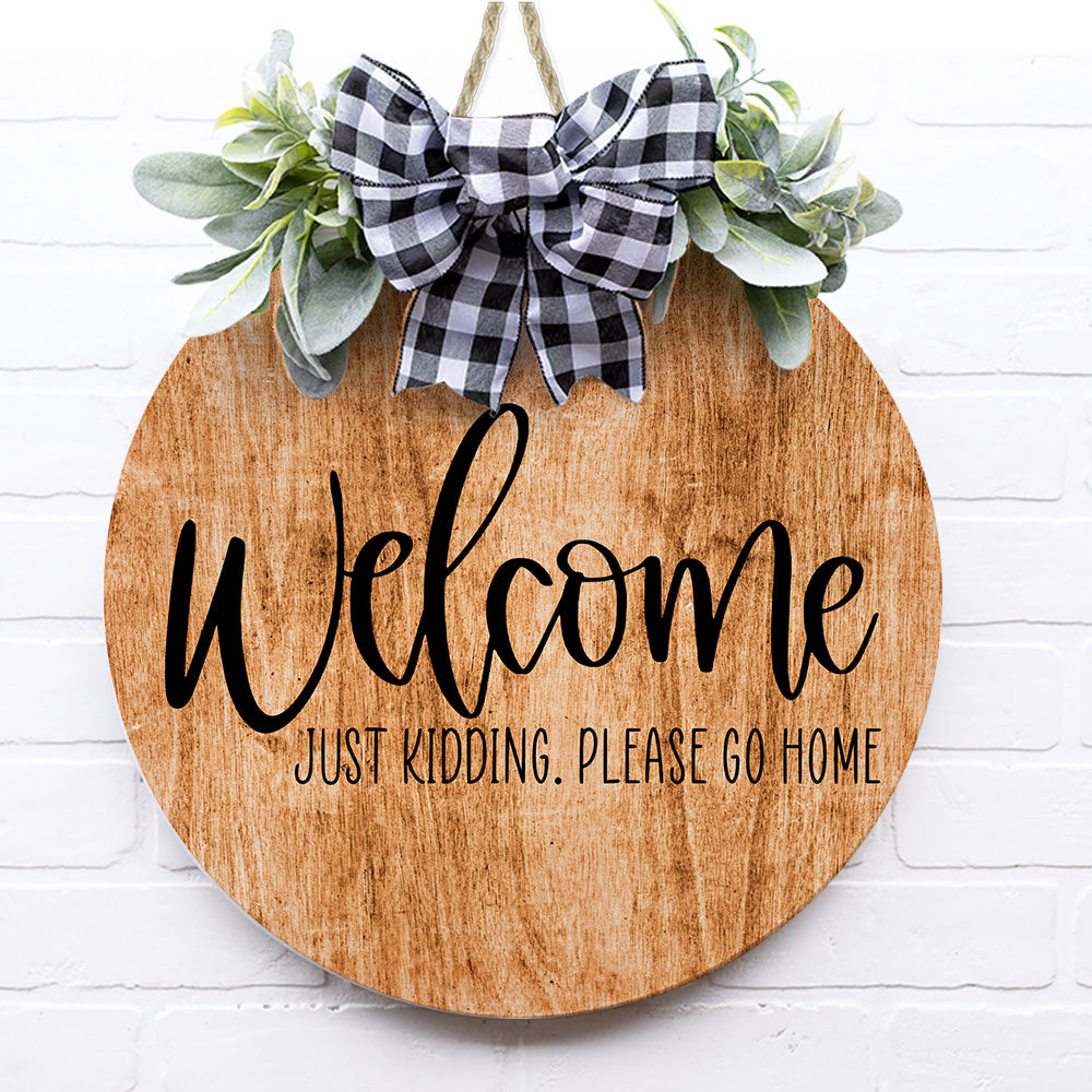 Welcome Please Go Home Wooden Door Sign - Mostly Pillows