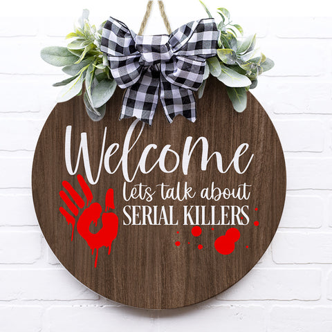 Lets Talk About Serial Killers Wooden Door Sign