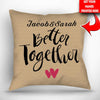 Better Together Personalized Throw Pillow Cover - 18