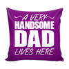 A Very Handsome Dad Personalized Throw Pillow Cover - 18